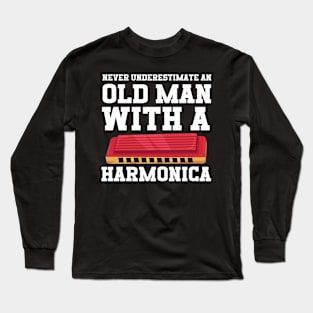 Never Underestimate An Old Man With A Harmonica Long Sleeve T-Shirt